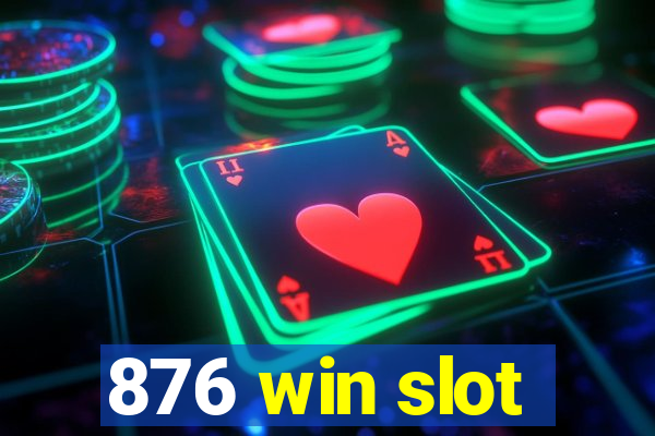 876 win slot